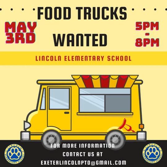 Exeter Lincoln PTO is seeking Food Truck operators on May 3 from 5 to 8 p.m. Contact exeterlincolnpto@gmail.com